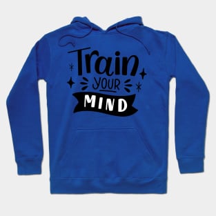 Train your Mind T shirt Hoodie